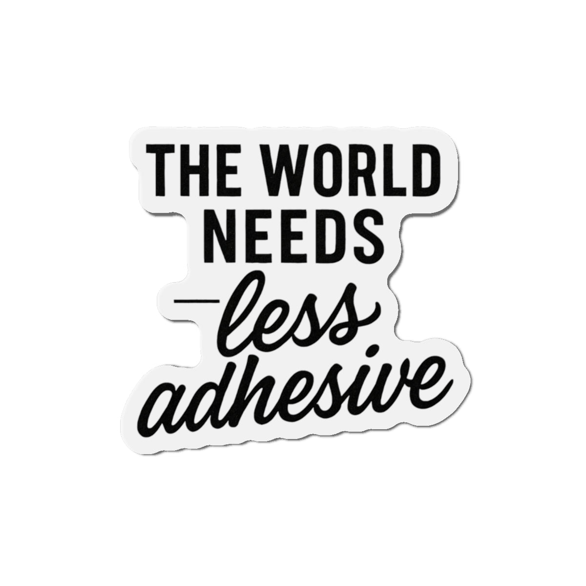 "The World Needs Less Adhesive" - Nick J Fuentes