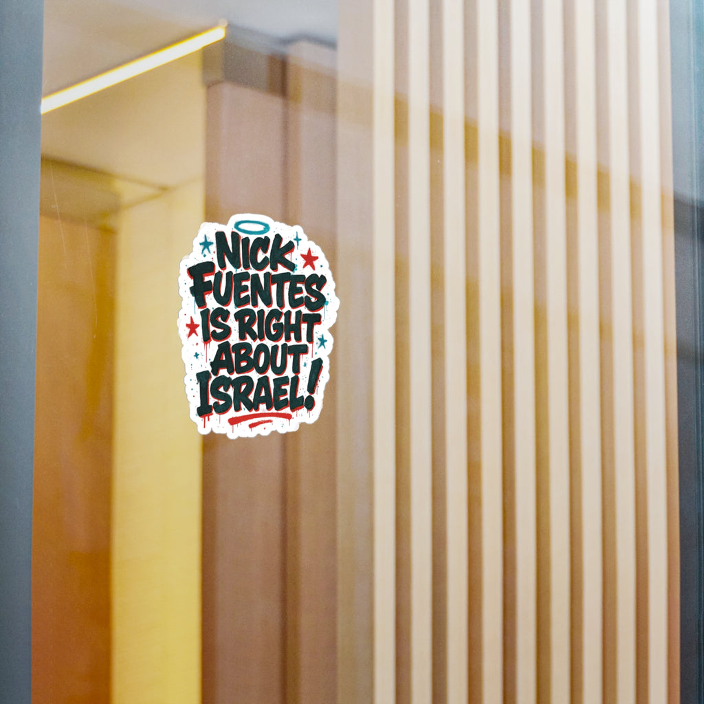 "Nick Fuentes Is Right About Israel" Vinyl Sticker