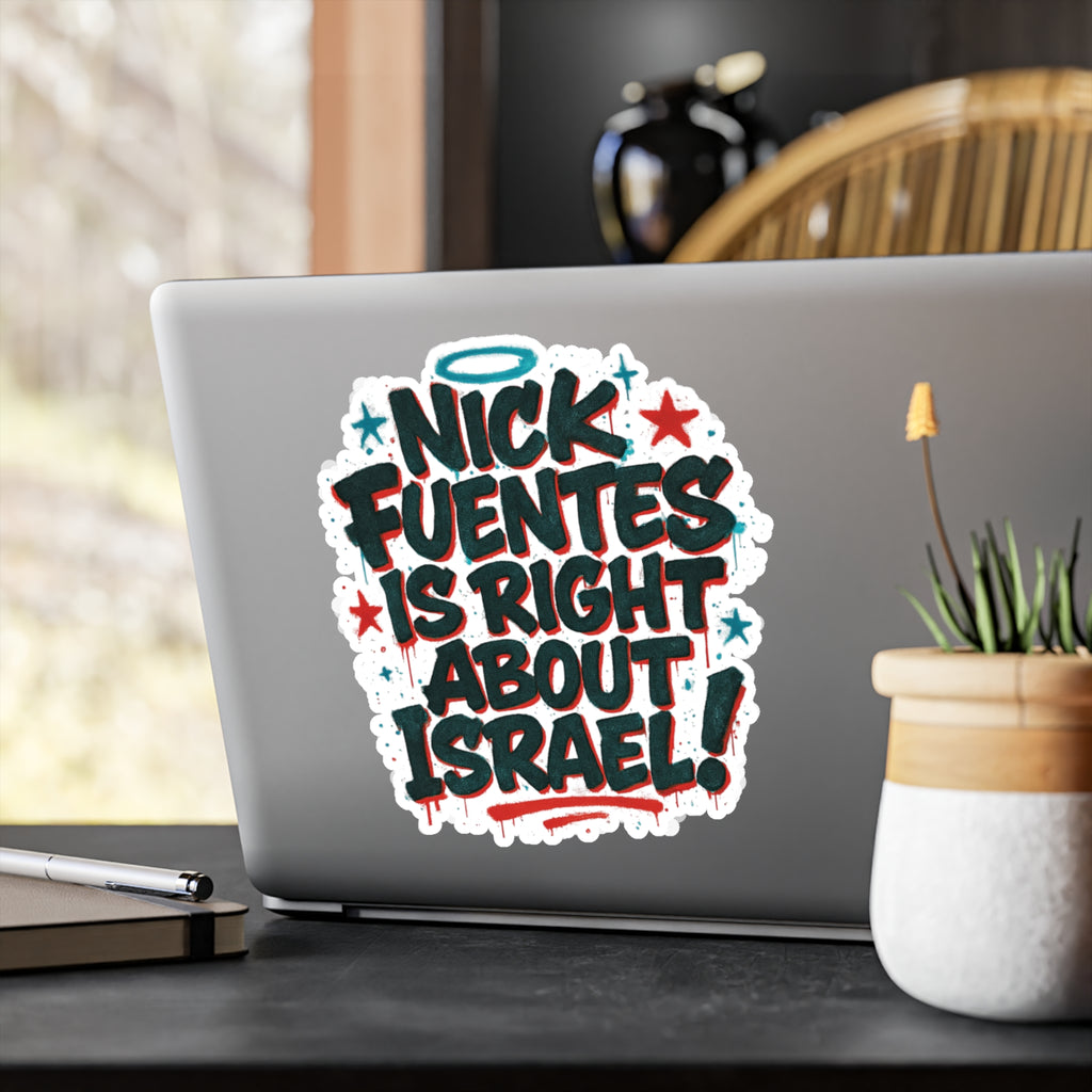"Nick Fuentes Is Right About Israel" Vinyl Sticker