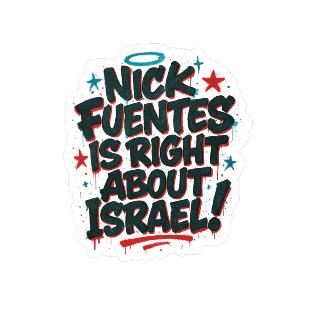 "Nick Fuentes Is Right About Israel" Vinyl Sticker